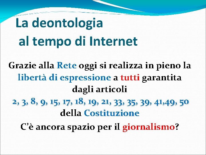 La deontologia al tempo di Internet Grazie alla Rete oggi si realizza in pieno