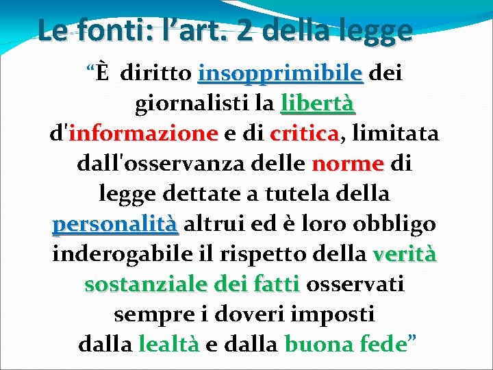 Le fonti: l’art. 2 della legge “È diritto insopprimibile dei giornalisti la libertà d'informazione