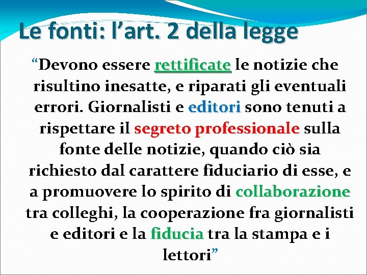 Le fonti: l’art. 2 della legge “Devono essere rettificate le notizie che risultino inesatte,