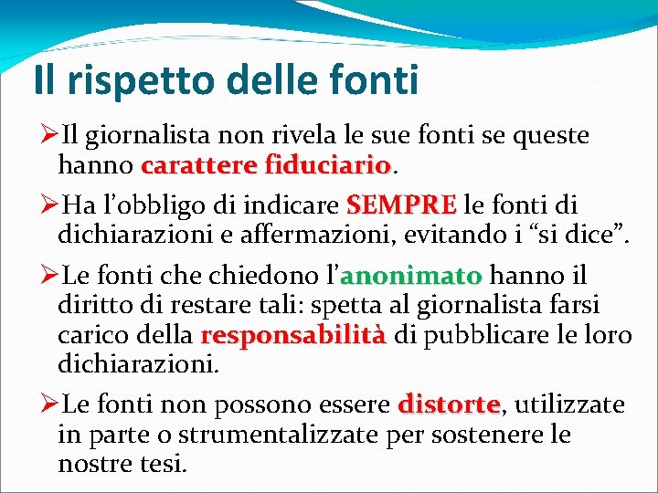 Il rispetto delle fonti ØIl giornalista non rivela le sue fonti se queste hanno