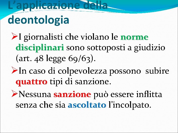 L’applicazione della deontologia ØI giornalisti che violano le norme disciplinari sono sottoposti a giudizio