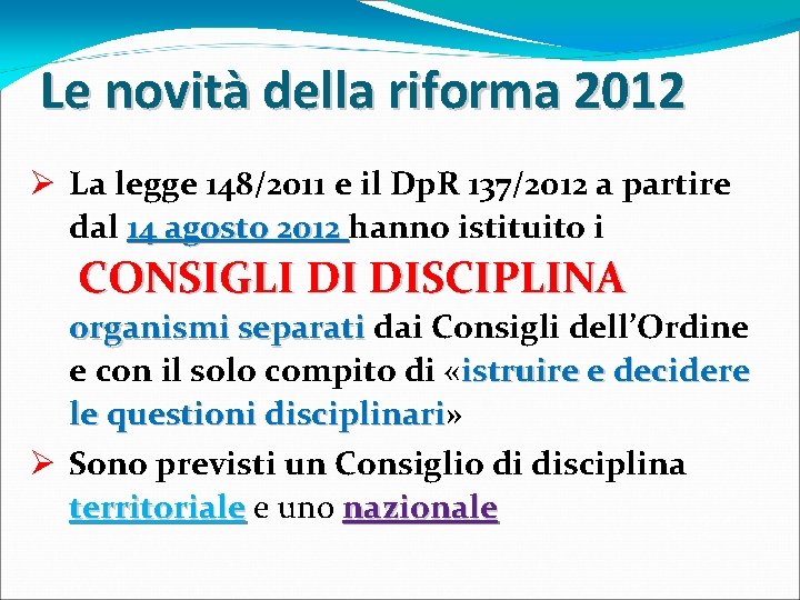 Le novità della riforma 2012 Ø La legge 148/2011 e il Dp. R 137/2012