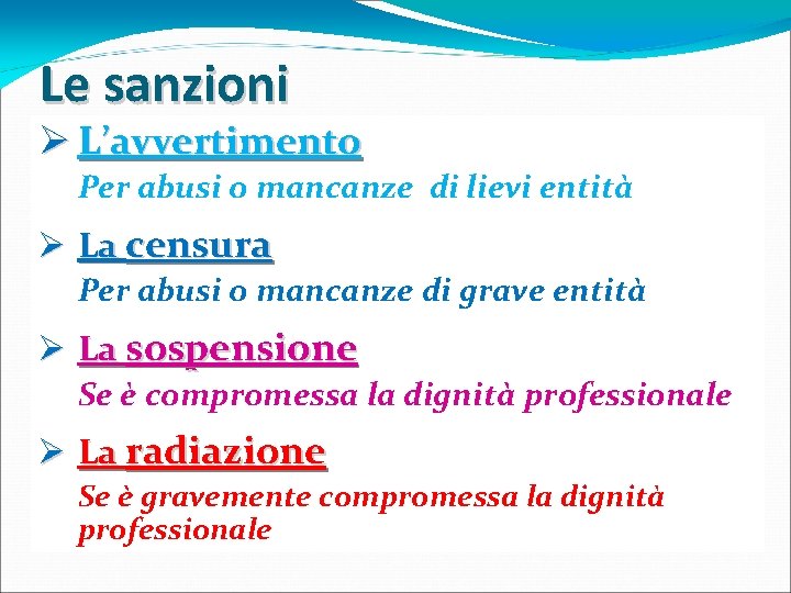 Le sanzioni Ø L’avvertimento Per abusi o mancanze di lievi entità Ø La censura