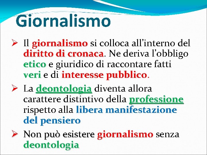 Giornalismo Ø Il giornalismo si colloca all’interno del diritto di cronaca Ne deriva l’obbligo