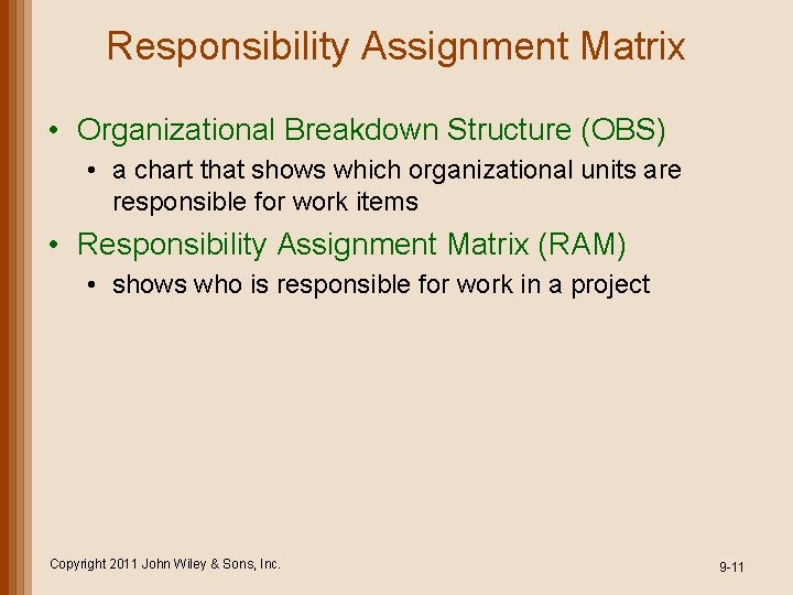 Responsibility Assignment Matrix • Organizational Breakdown Structure (OBS) • a chart that shows which Responsibility Assignment Matrix • Organizational Breakdown Structure (OBS) • a chart that shows which