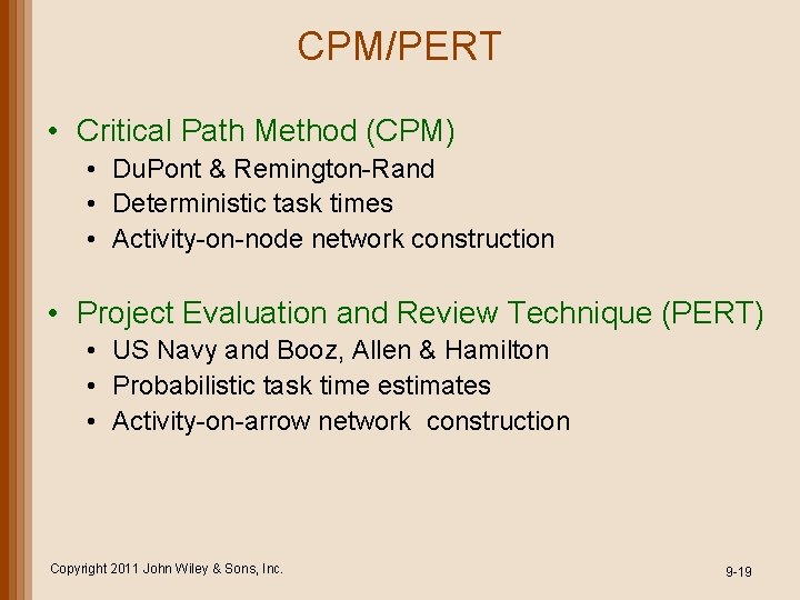 CPM/PERT • Critical Path Method (CPM) • Du. Pont & Remington-Rand • Deterministic task CPM/PERT • Critical Path Method (CPM) • Du. Pont & Remington-Rand • Deterministic task