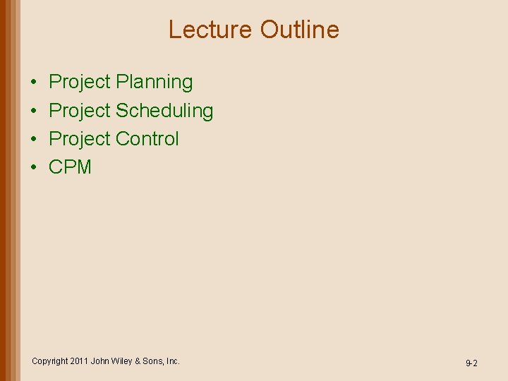 Lecture Outline • • Project Planning Project Scheduling Project Control CPM Copyright 2011 John Lecture Outline • • Project Planning Project Scheduling Project Control CPM Copyright 2011 John