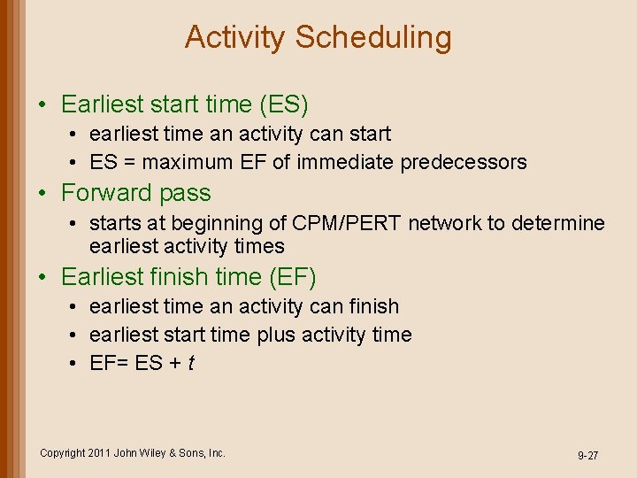Activity Scheduling • Earliest start time (ES) • earliest time an activity can start Activity Scheduling • Earliest start time (ES) • earliest time an activity can start