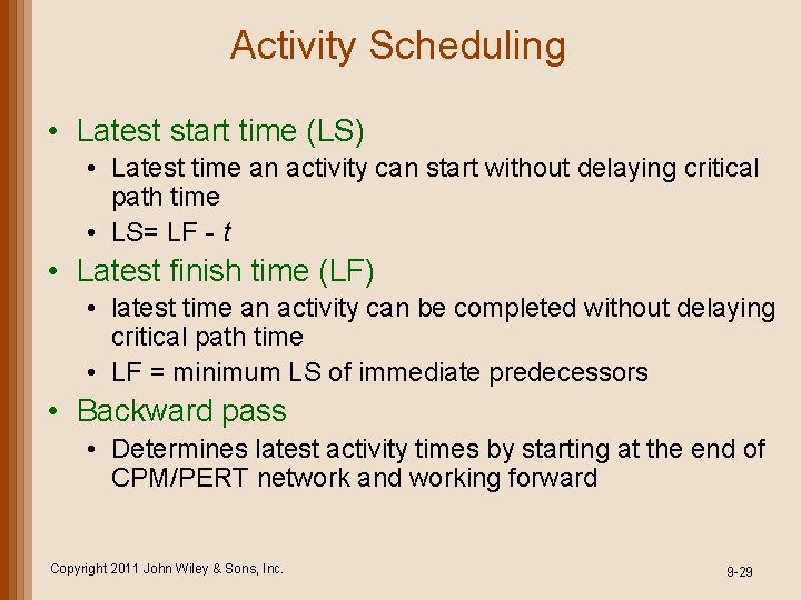 Activity Scheduling • Latest start time (LS) • Latest time an activity can start Activity Scheduling • Latest start time (LS) • Latest time an activity can start
