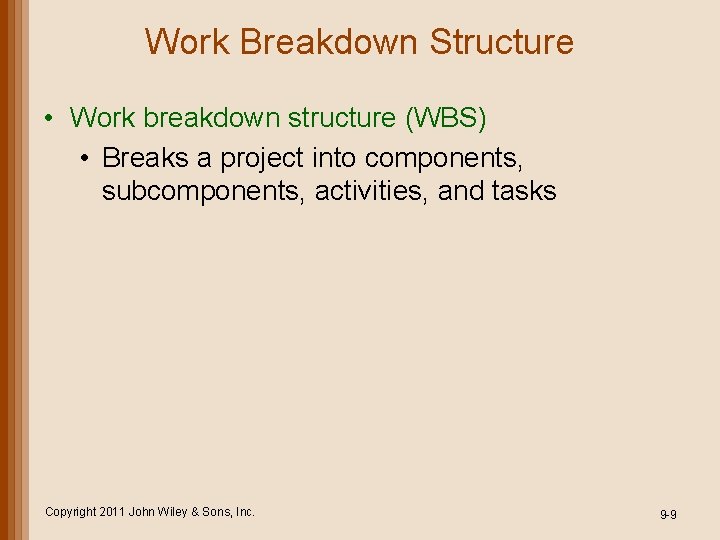 Work Breakdown Structure • Work breakdown structure (WBS) • Breaks a project into components, Work Breakdown Structure • Work breakdown structure (WBS) • Breaks a project into components,