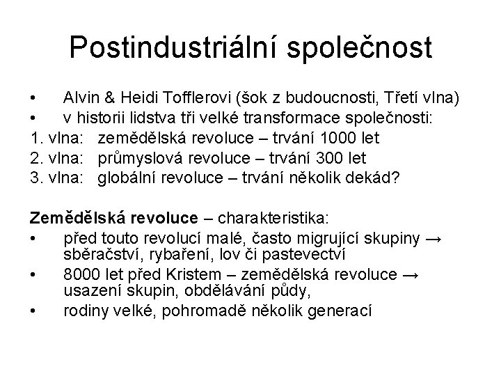 Postindustriální společnost • Alvin & Heidi Tofflerovi (šok z budoucnosti, Třetí vlna) • v