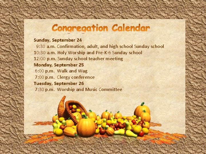 Sunday, September 24 9: 30 a. m. Confirmation, adult, and high school Sunday school