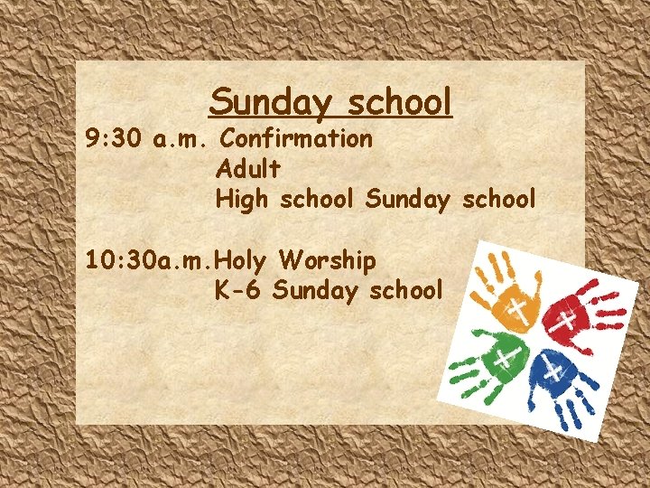 Sunday school 9: 30 a. m. Confirmation Adult High school Sunday school 10: 30