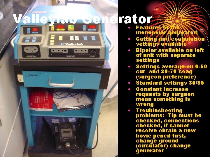 Valleylab Generator • Features of the • • • monopolar generator: Cutting and coagulation