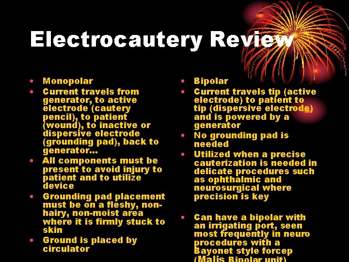 Electrocautery Review • Monopolar • Current travels from generator, to active electrode (cautery pencil),