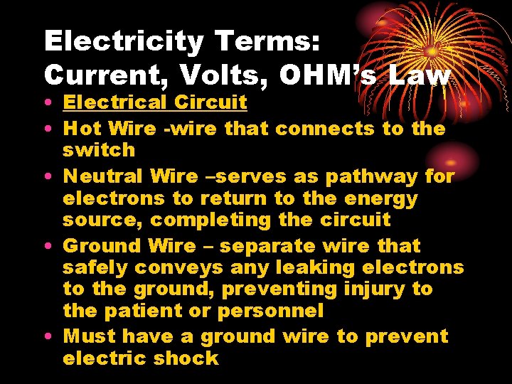 Electricity Terms: Current, Volts, OHM’s Law • Electrical Circuit • Hot Wire -wire that