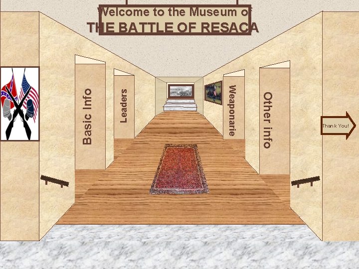 Welcome to the Museum of Leaders Museum Entrance Other info Weaponarie Basic Info THE