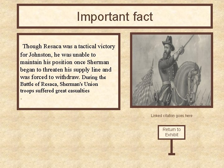 Important fact Though Resaca was a tactical victory for Johnston, he was unable to