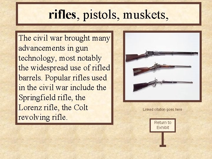 rifles, pistols, muskets, The civil war brought many advancements in gun technology, most notably