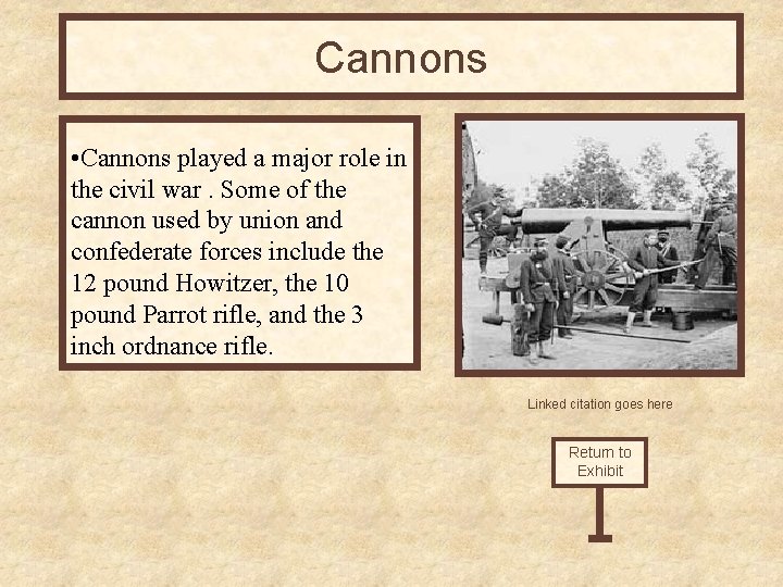 Cannons • Cannons played a major role in the civil war. Some of the