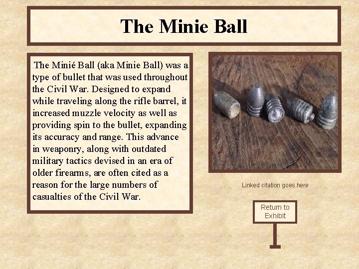 The Minie Ball The Minié Ball (aka Minie Ball) was a type of bullet