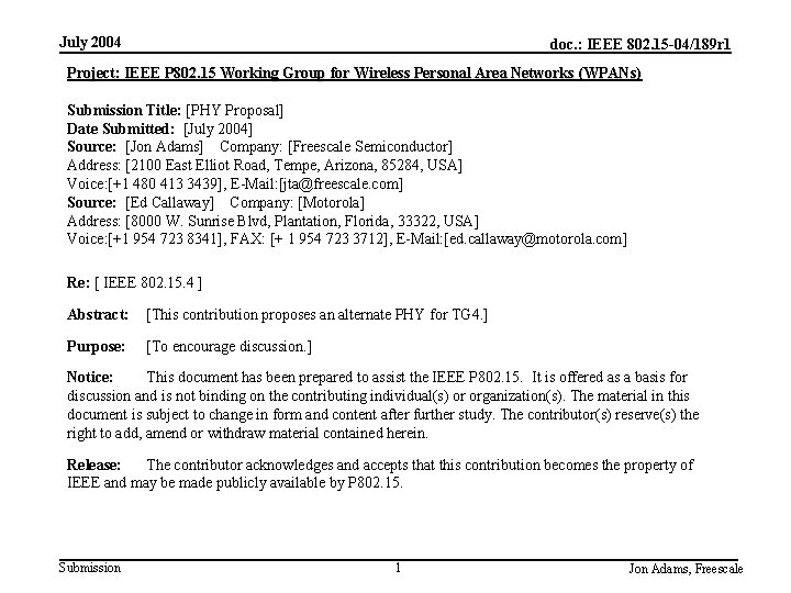 July 2004 doc. : IEEE 802. 15 -04/189 r 1 Project: IEEE P 802.