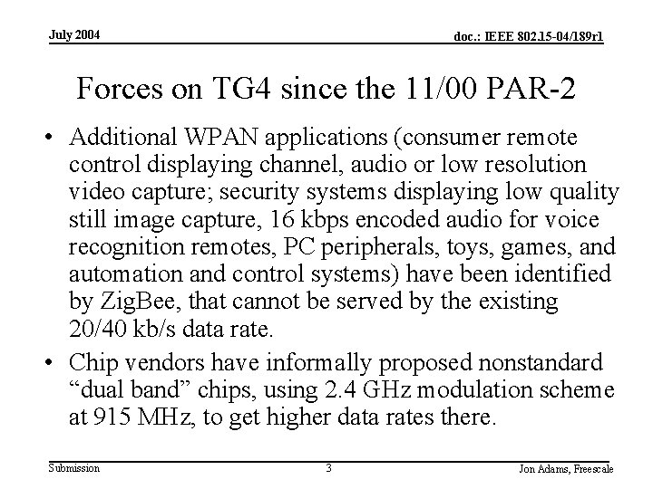 July 2004 doc. : IEEE 802. 15 -04/189 r 1 Forces on TG 4