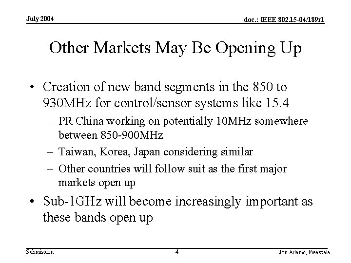 July 2004 doc. : IEEE 802. 15 -04/189 r 1 Other Markets May Be