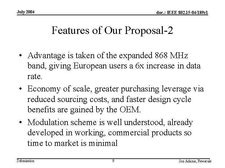 July 2004 doc. : IEEE 802. 15 -04/189 r 1 Features of Our Proposal-2