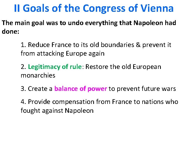 II Goals of the Congress of Vienna The main goal was to undo everything