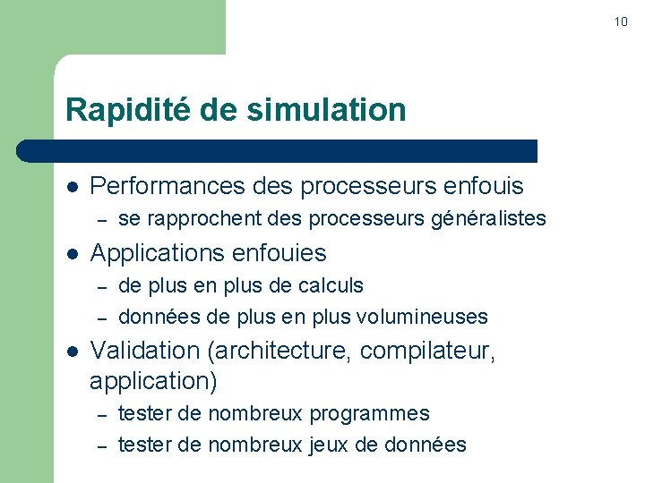 10 Rapidité de simulation l Performances des processeurs enfouis – l Applications enfouies –