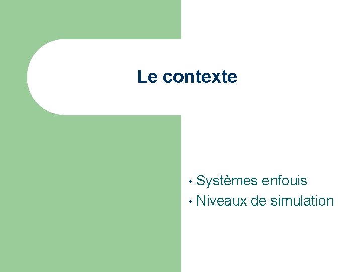 Le contexte Systèmes enfouis • Niveaux de simulation • 