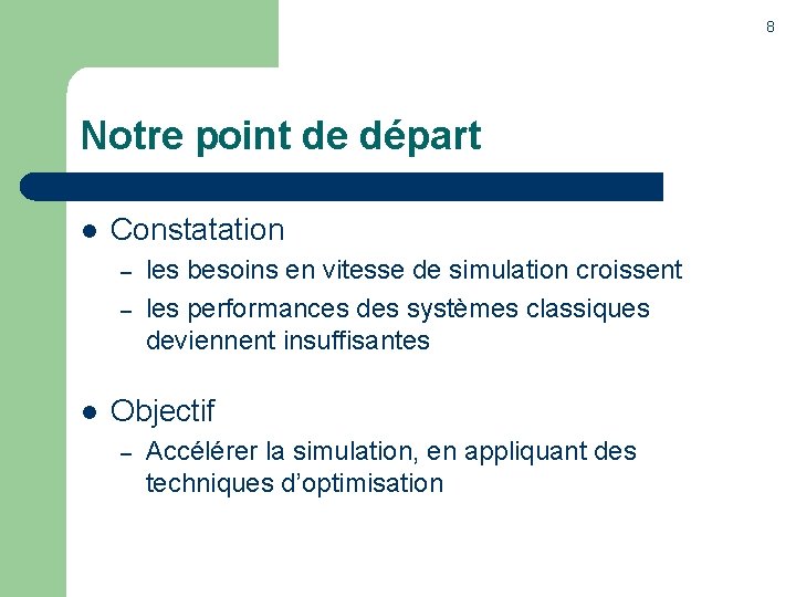 8 Notre point de départ l Constatation – – l les besoins en vitesse