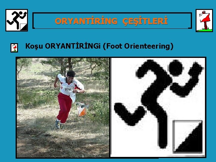 TÜRKİYE ORYANTİRİNG FEDERASYONU ORYANTİRİNG ÇEŞİTLERİ Koşu ORYANTİRİNGi (Foot Orienteering) 