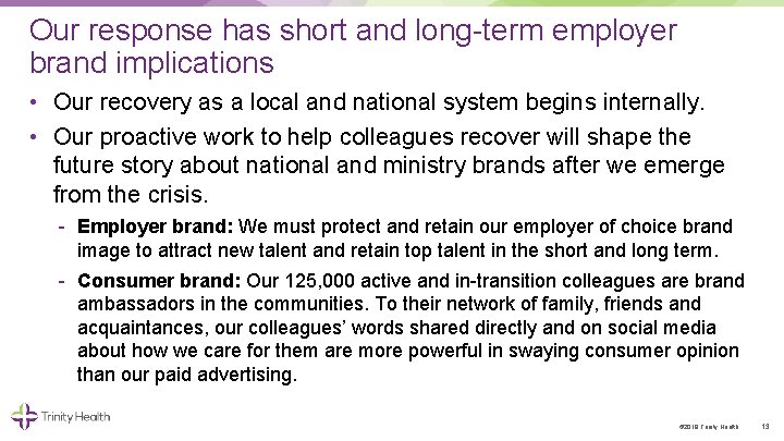 Our response has short and long term employer brand implications • Our recovery as