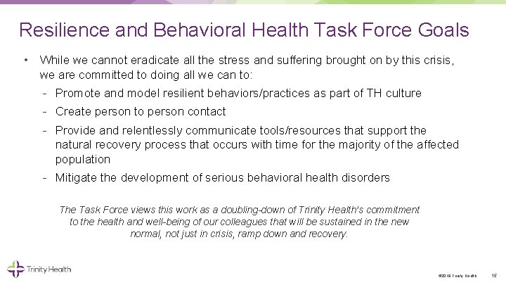 Resilience and Behavioral Health Task Force Goals • While we cannot eradicate all the