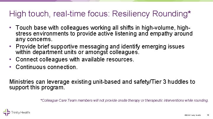 High touch, real time focus: Resiliency Rounding* • Touch base with colleagues working all