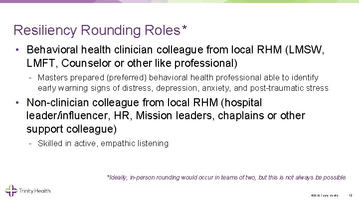 Resiliency Rounding Roles* • Behavioral health clinician colleague from local RHM (LMSW, LMFT, Counselor