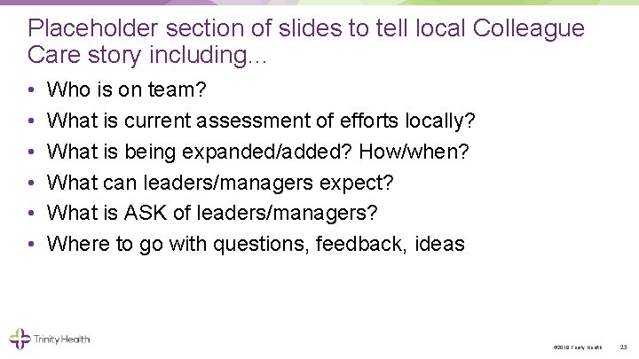 Placeholder section of slides to tell local Colleague Care story including… • • •