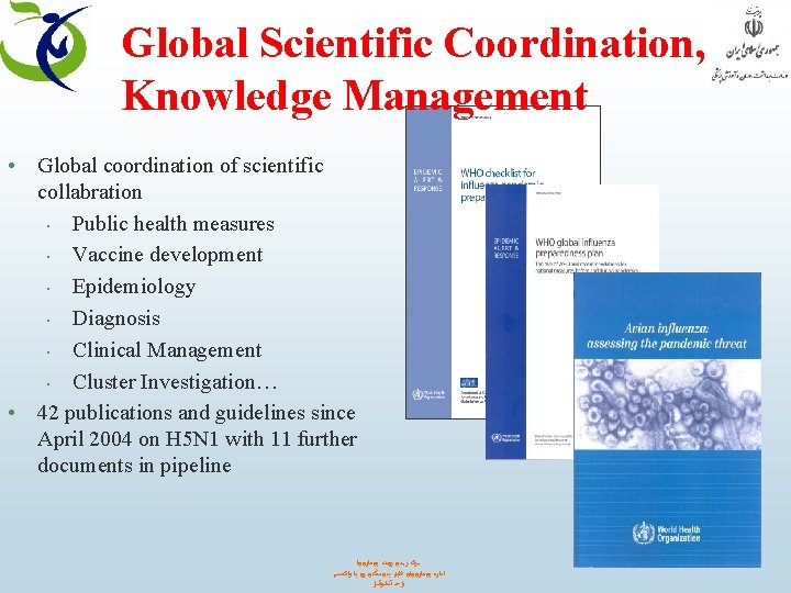 Global Scientific Coordination, Knowledge Management • Global coordination of scientific collabration • Public health