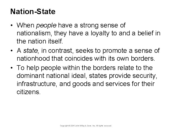 Nation-State • When people have a strong sense of nationalism, they have a loyalty