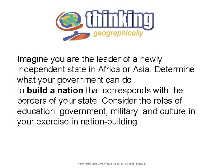 Imagine you are the leader of a newly independent state in Africa or Asia.