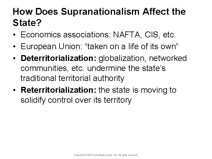 How Does Supranationalism Affect the State? • Economics associations: NAFTA, CIS, etc. • European
