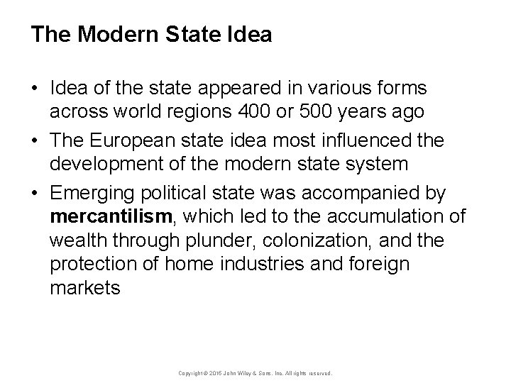 The Modern State Idea • Idea of the state appeared in various forms across