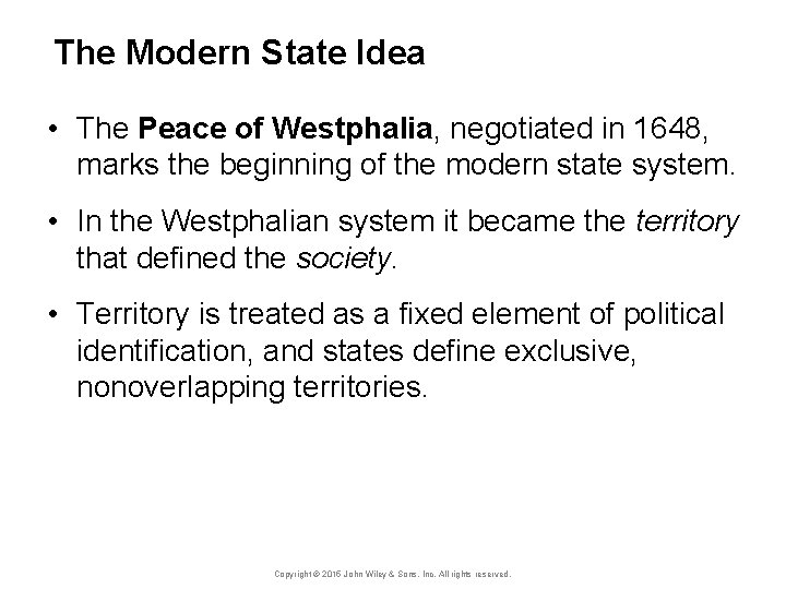 The Modern State Idea • The Peace of Westphalia, negotiated in 1648, marks the