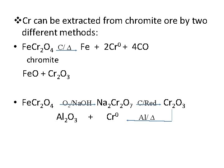 v. Cr can be extracted from chromite ore by two different methods: • Fe.