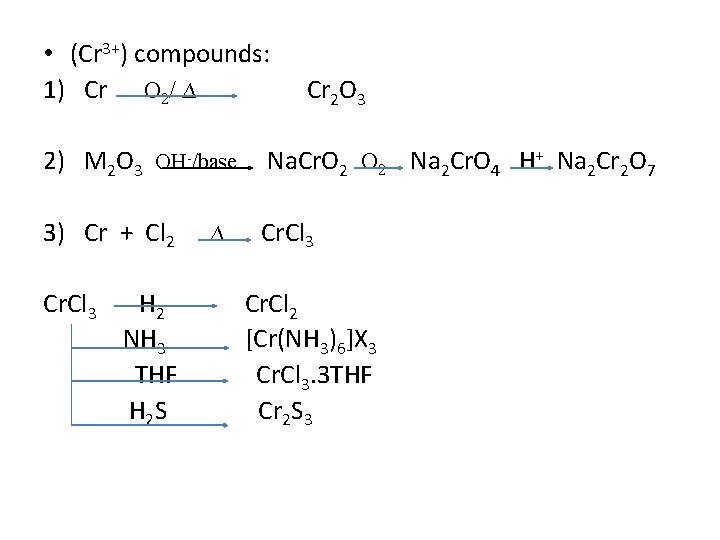  • (Cr 3+) compounds: 1) Cr O 2/ ∆ 2) M 2 O