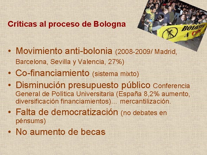 Críticas al proceso de Bologna • Movimiento anti-bolonia (2008 -2009/ Madrid, Barcelona, Sevilla y