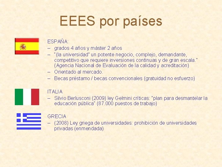 EEES por países ESPAÑA: – grados 4 años y máster 2 años – “(la