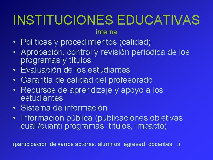 INSTITUCIONES EDUCATIVAS interna • Políticas y procedimientos (calidad) • Aprobación, control y revisión periódica